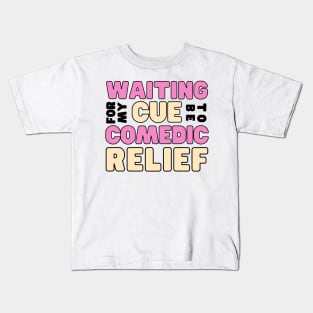 Waiting for my cue to be comedic relief - funny friend Kids T-Shirt
